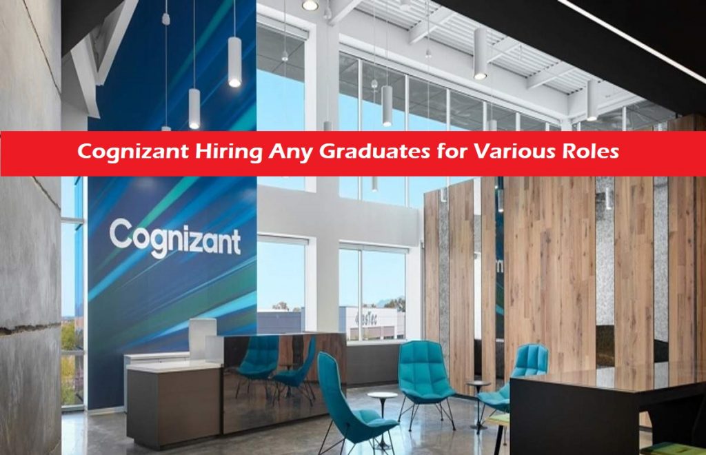 Cognizant Hiring Any Graduates for Various Roles