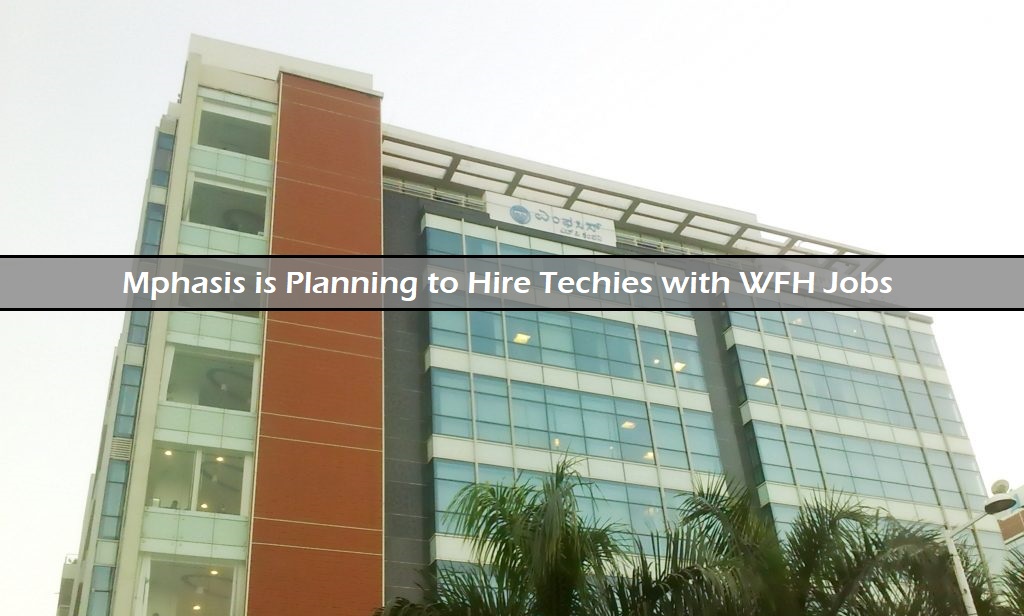 Mphasis Plans to Hire Techies with WFH Jobs