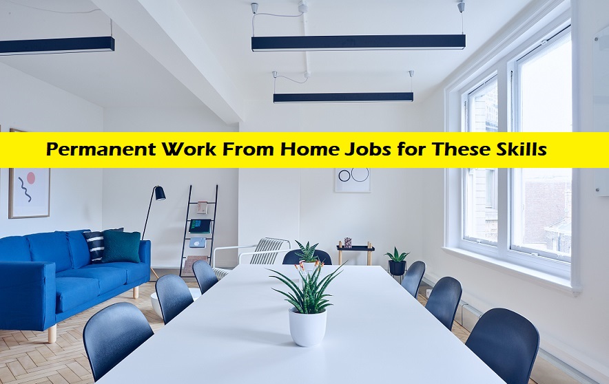 Permanent Work From Home Jobs for These Skills