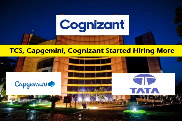 TCS, Capgemini, Cognizant Started Hiring More