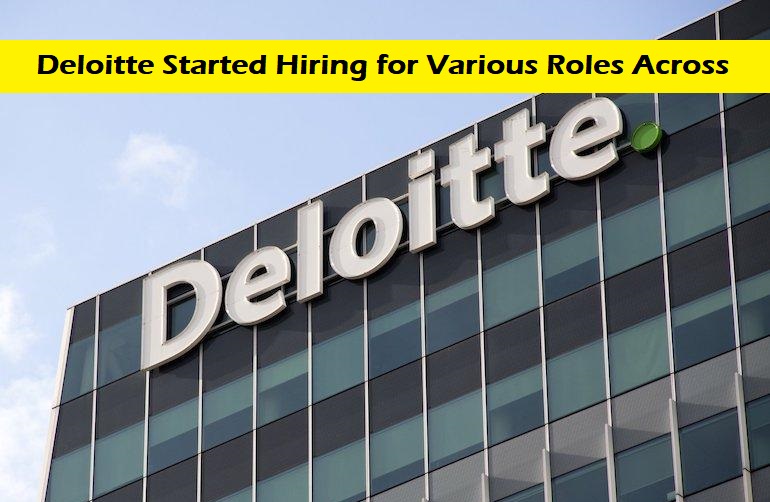 Deloitte Started Hiring for Various Roles Across
