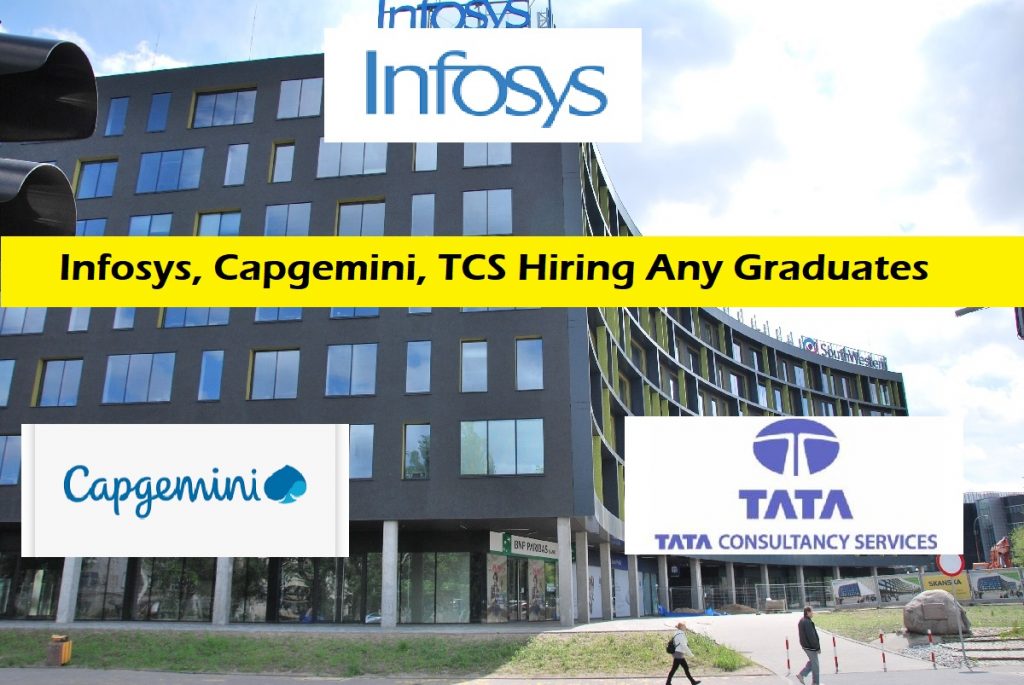 Infosys, Capgemini, TCS Hiring Any Graduates for Various Roles