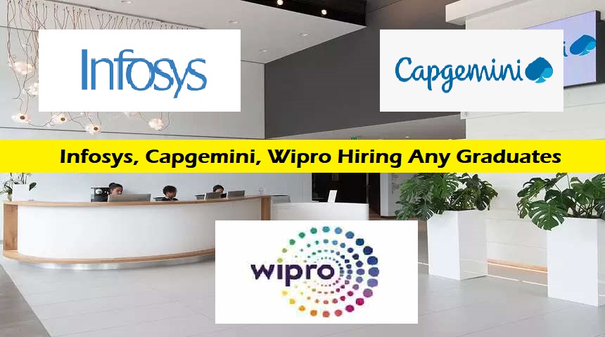 Infosys, Capgemini, Wipro Hiring Any Graduates for Various Roles