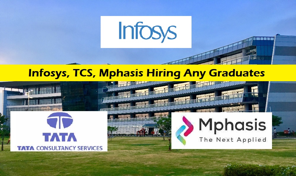 Infosys, TCS, Mphasis Hiring Any Graduates