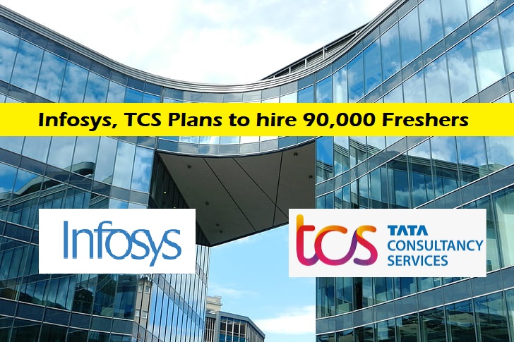 Infosys, TCS Plans to hire 90,000 Freshers