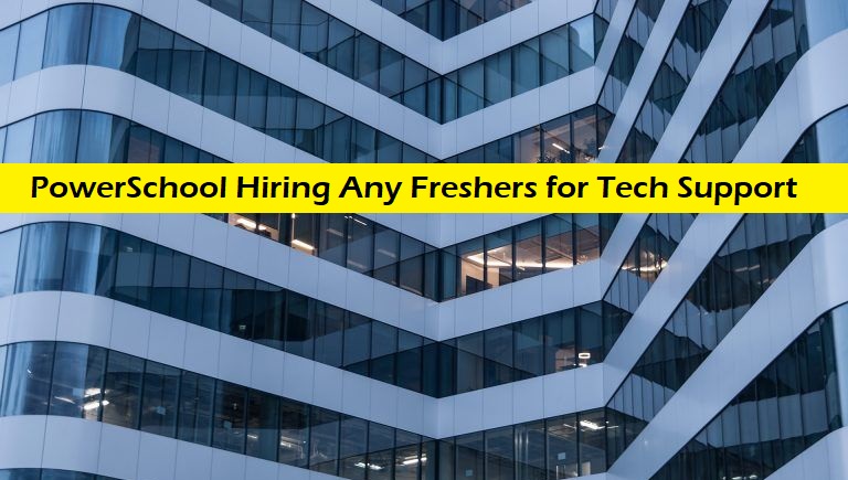 PowerSchool Hiring Any Freshers for Technical Support Engineer