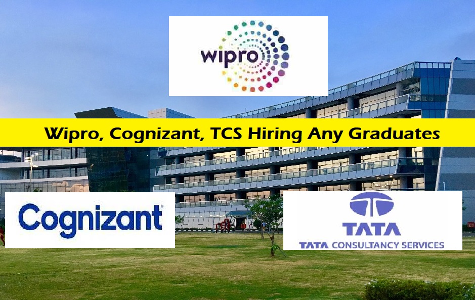 Wipro, Cognizant, TCS Hiring Any Graduates