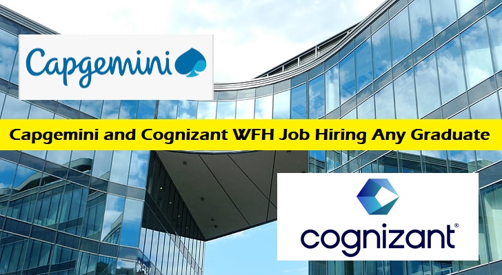 Capgemini and Cognizant WFH Job Hiring Any Graduate