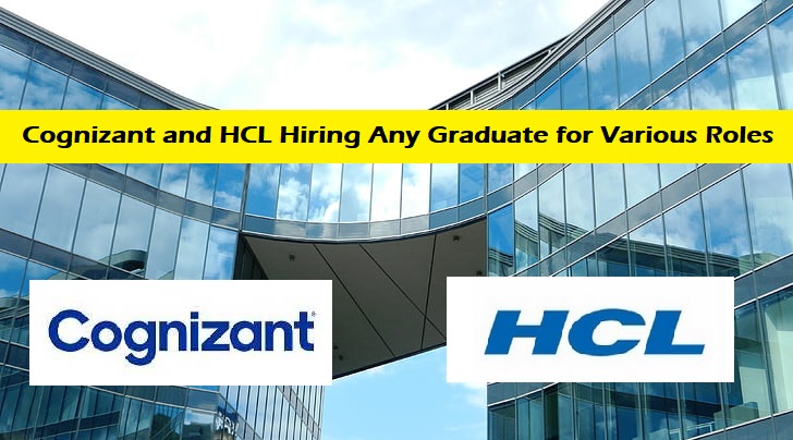Cognizant and HCL Hiring Any Graduate for Various Roles