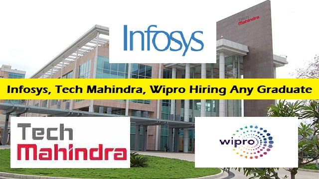 Infosys, Tech Mahindra, Wipro Hiring Any Graduate