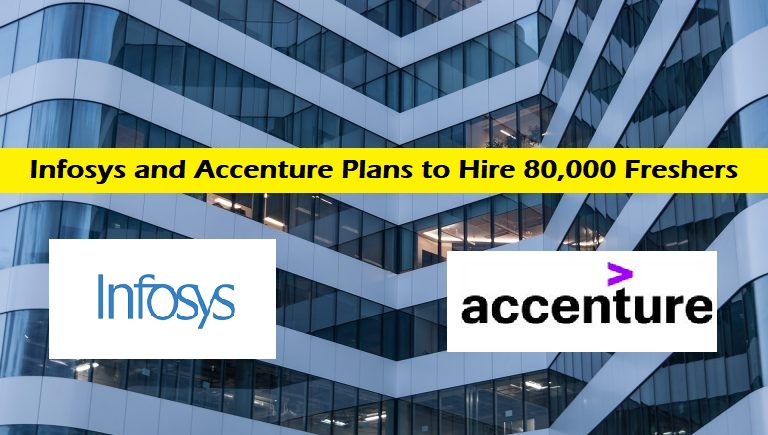 Infosys and Accenture Plans to Hire 80,000 Freshers