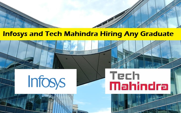 Infosys and Tech Mahindra Hiring Any Graduate for Various Roles