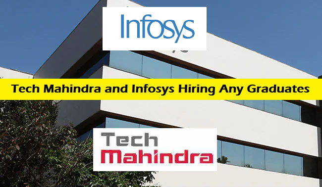 Tech Mahindra and Infosys Hiring Any Graduates