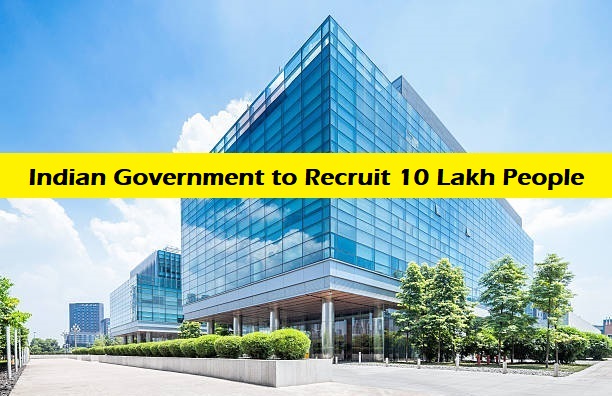 Indian Government Mega Recruitment to Recruit 10,00,000 People