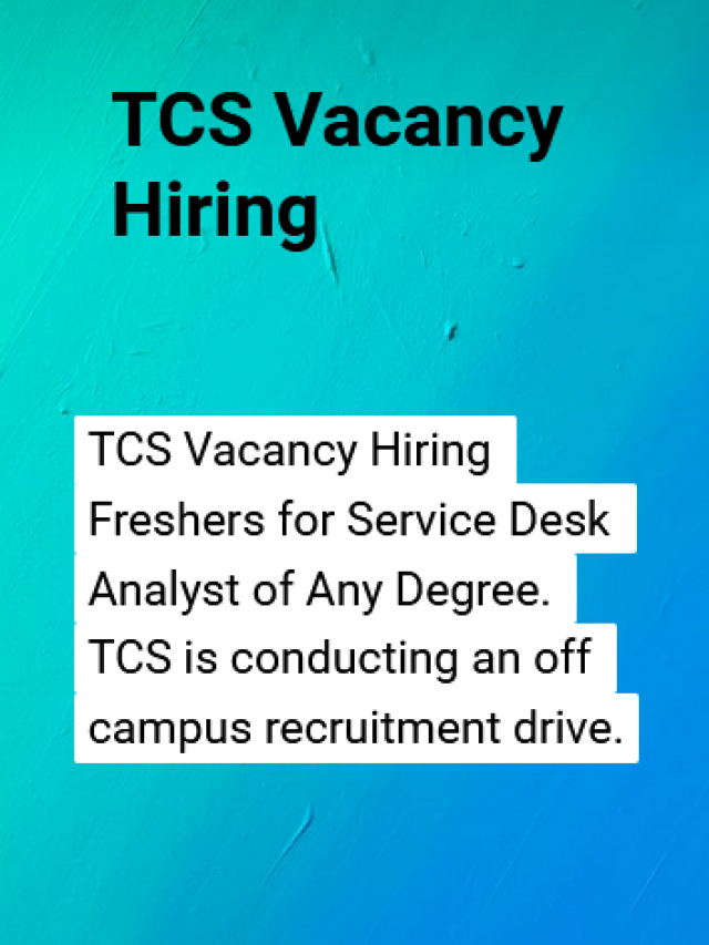 TCS Vacancy Hiring Any Graduate for Service Desk Analyst