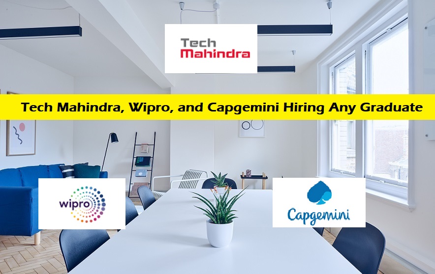Tech Mahindra, Wipro, and Capgemini Hiring Any Graduate