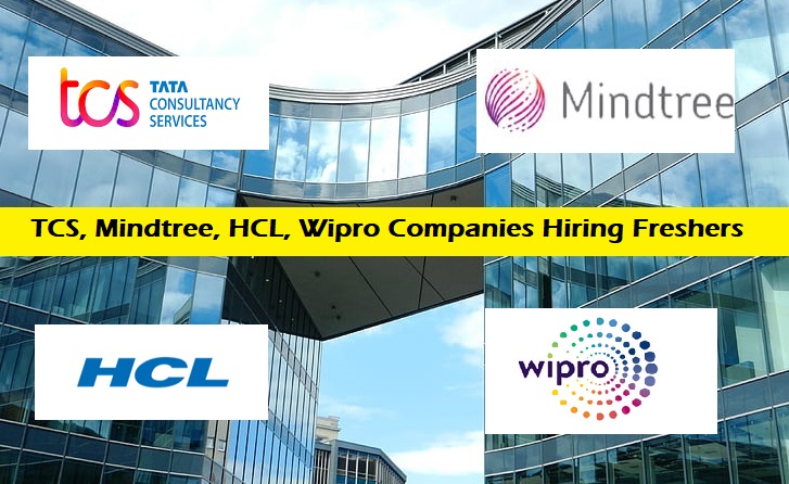 TCS, Mindtree, HCL, Wipro Companies Hiring Freshers