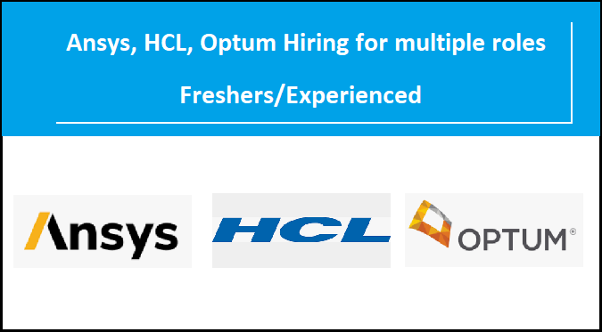 Ansys, HCL, Optum Hiring for multiple roles in India