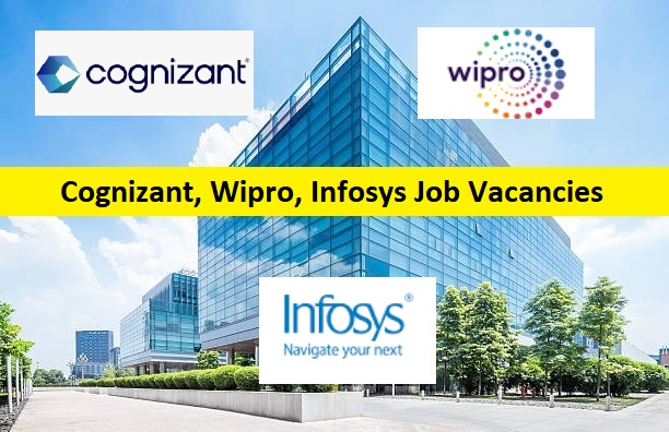 Cognizant, Wipro, Infosys Job Vacancies 