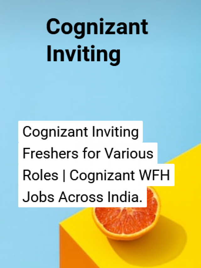 Cognizant Inviting Freshers for Various Roles with WFH Jobs